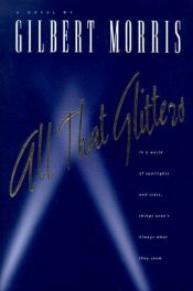 book cover of All that glitters by Gilbert Morris