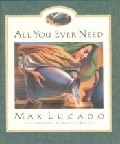 book cover of All you ever need by Max Lucado