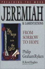 book cover of Jeremiah and Lamentations: From Sorrow to Hope (Preaching the Word) by Philip Graham Ryken