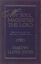 book cover of My Soul Magnifies the Lord: Meditations on the Meaning of Christmas by David Lloyd-Jones