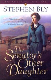 book cover of The senator's other daughter by Stephen A. Bly