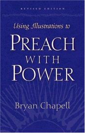 book cover of Using illustrations to preach with power by Bryan Chapell