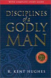 book cover of Disciplines of a godly man by R. Kent Hughes