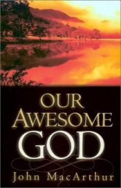 book cover of Our Awesome God by John F. MacArthur