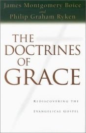 book cover of The doctrines of grace: Rediscovering the evangelical gospel by Philip Graham Ryken