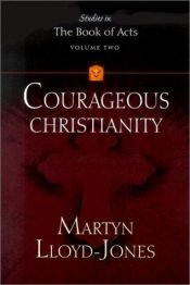 book cover of Courageous Christianity: Studies in the Book of Acts, Volume 2 by David Lloyd-Jones