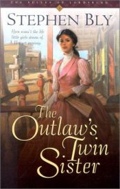 book cover of The Outlaw's Twin Sister (Belles of Lordsburg #3) by Stephen A. Bly