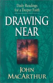 book cover of Drawing Near: Daily Readings for a Deeper Faith (Daily Readings for a Deeper Faith) by John F. MacArthur