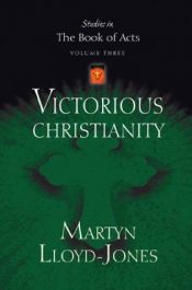 book cover of Victorious Christianity: Studies in the Book of Acts, Volume 3 by David Lloyd-Jones