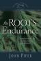 THE SWANS ARE NOT SILENT #3 - The Roots of Endurance: Invincible Perseverance in the Lives of John Newton, Charles Simeon, and William Wilberforce