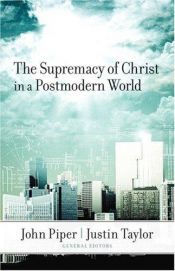 book cover of The supremacy of Christ in a postmodern world by John Piper