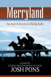 book cover of Merryland: Two Years in the Life of a Racing Stable by Josh Pons