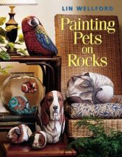 book cover of Painting Pets on Rocks by Lin Wellford