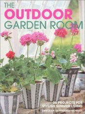 book cover of The Outdoor Garden Room: 25 Projects for Stylish Summer Living by Deborah Schneebeli-Morrell
