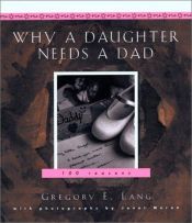 book cover of Why a Daughter Needs a Dad: A Hundred Reasons by Gregory E Lang