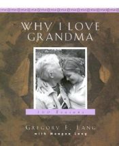 book cover of Why I Love Grandma: 100 Reasons by Gregory E Lang