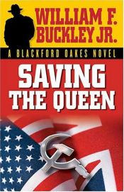 book cover of Saving the Queen: A Blackford Oakes Mystery by William F. Buckley, Jr.