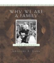 book cover of Why We Are a Family: 100 Reasons by Gregory E Lang