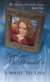 book cover of I Want to Live (Dawn Rochelle, Book 2) by Lurlene McDaniel