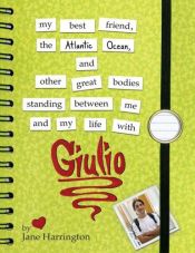 book cover of My Best Friend, the Atlantic Ocean, and Other Great Bodies Standing Between Me and My Life with Giulio (Darby Creek Exce by Jane Harrington