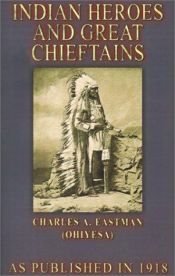 book cover of Indian Heroes and Great Chieftains by Charles Alexander Eastman