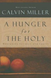 book cover of A Hunger for the Holy: Nurturing Intimacy with Christ by Calvin Miller