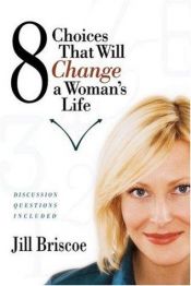 book cover of 8 Choices That Will Change a Woman's Life by Jill Briscoe