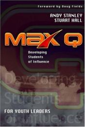 book cover of Max Q: Developing Students of Influence (For Youth Leaders) by Andy Stanley