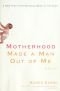 Motherhood made a man out of me