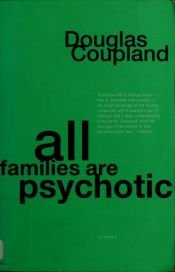 book cover of All Families Are Psychotic by Дъглас Копланд