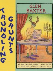 book cover of Trundling Grunts by Glen Baxter