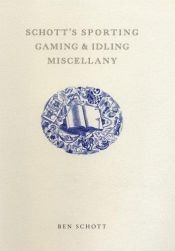book cover of Schott's Sporting, Gaming, and Idling Miscellany by Ben Schott