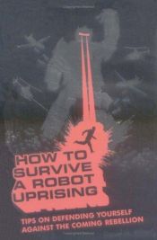 book cover of How to Survive a Robot Uprising by 丹尼爾·H·威爾遜
