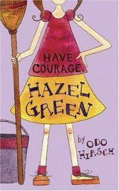 book cover of Have Courage, Hazel Green! by Odo Hirsch