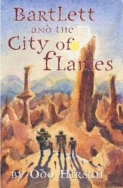 book cover of Bartlett and the City of Flames (Bartlett #2) by Odo Hirsch