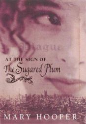 book cover of At the sign of the Sugared Plum by Mary Hooper