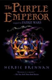 book cover of The Faerie Wars Chronicles, Book 2: The Purple Emperor by Herbie Brennan