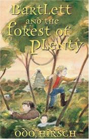 book cover of Bartlett and the forest of plenty (Bartlett #3) by Odo Hirsch