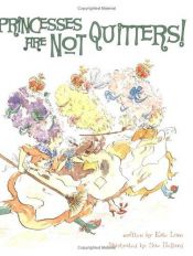 book cover of Princesses are not quitters! by Kate Lum