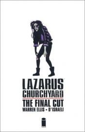 book cover of Lazarus Churchyard: Final Cut by Уоррен Елліс