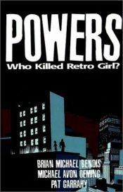 book cover of Powers: Who Killed Retro Girl by Michael Avon Oeming