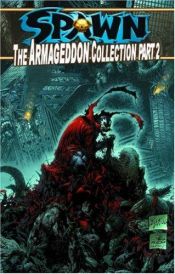 book cover of Spawn: The Armageddon Collection Part 2 (Spawn) by Todd McFarlane