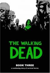 book cover of The Walking Dead, Book 3 by Ρόμπερτ Κίρκμαν