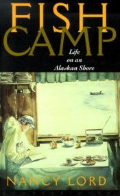 book cover of Fishcamp Life on an Alaskan Shore by Nancy Lord