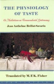 book cover of Physiologie du goût by Žans Antelms Brijā-Savarēns
