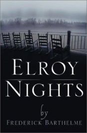 book cover of Elroy Nights by Frederick Barthelme