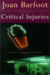 book cover of Critical injuries by Joan Barfoot