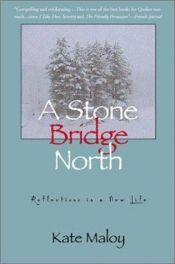 book cover of A Stone Bridge North by Kate Maloy