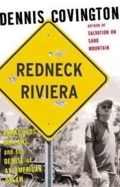 book cover of Redneck Riviera: Armadillos, Outlaws, and the Demise of an American Dream by Dennis Covington