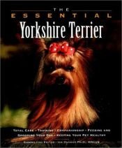 book cover of The Essential Yorkshire Terrier (Howell Book House's Essential) by Howell Book House
